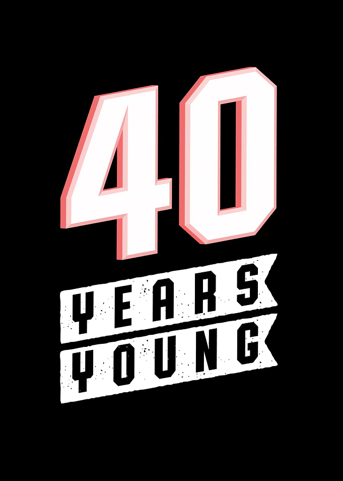 40 Years Young 40th
