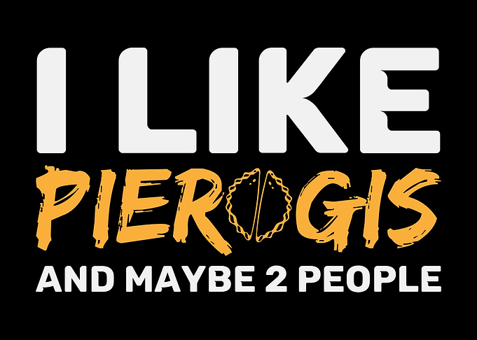 I Like Pierogis Joke Pun