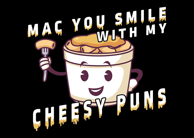 FUNNY MAC N Cheese Pun
