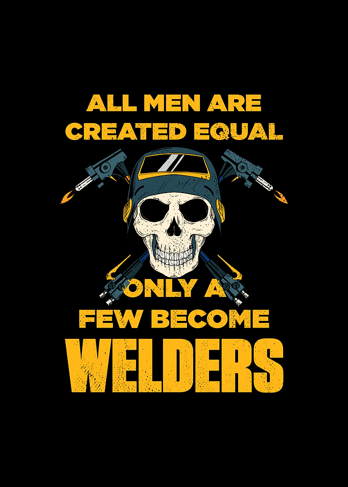 Only A Few Become Welder