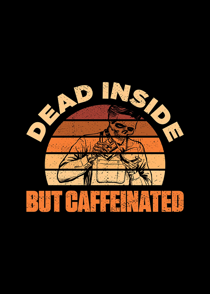 Dead Inside Caffeinated