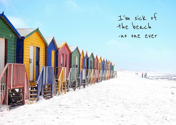 Sick of the Beach