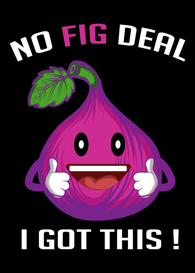 Fig Got This Fruit Lover G