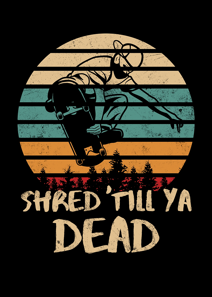Shred Till Ya Dead Retro