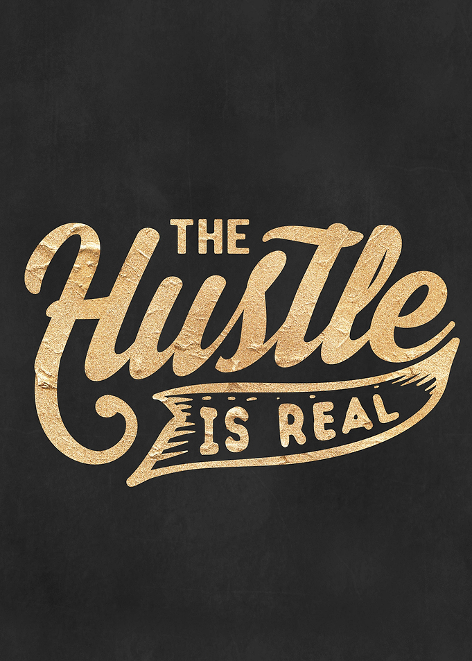 The hustle is real