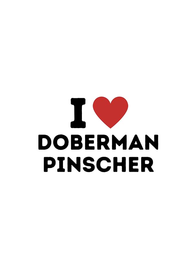 I Love Doberman Pinscher