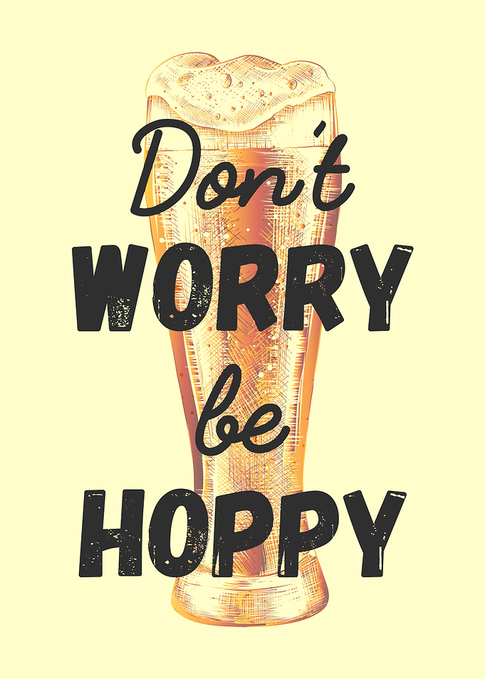 Dont Worry be Hoppy Beer