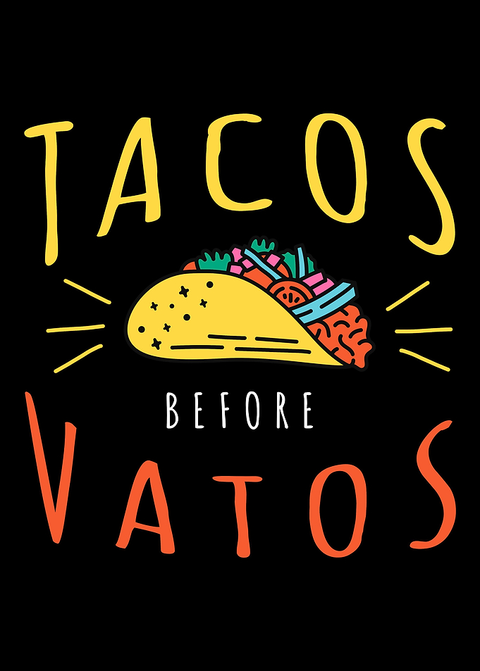 Tacos Before Vatos
