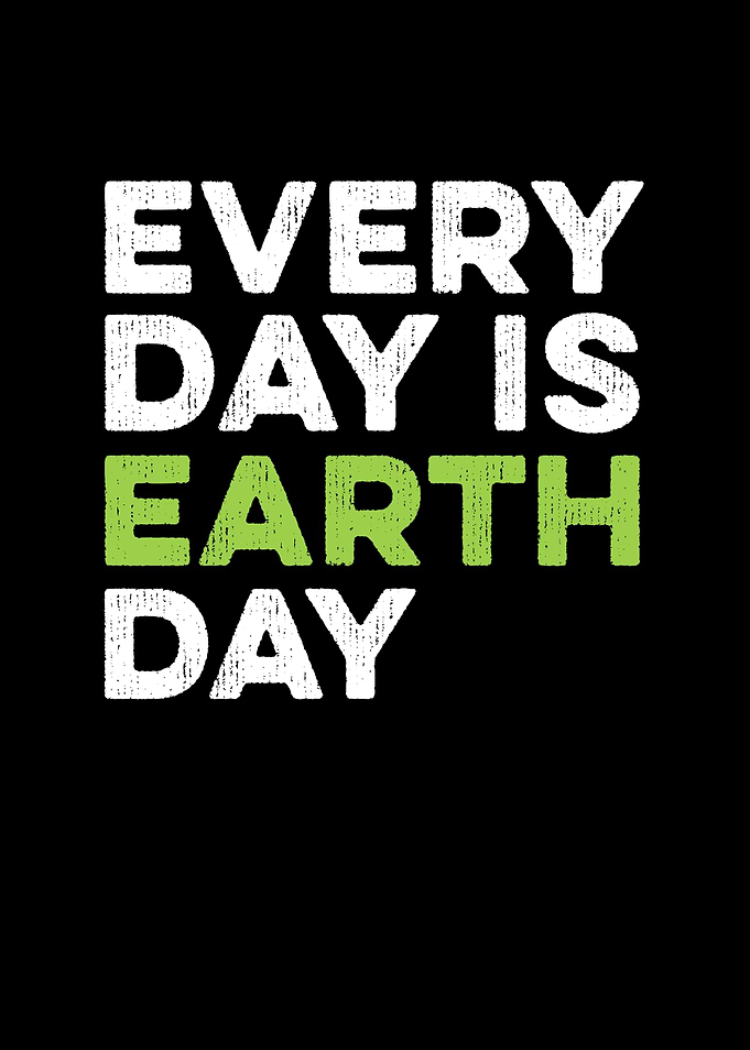 Every Day Is Earth Day