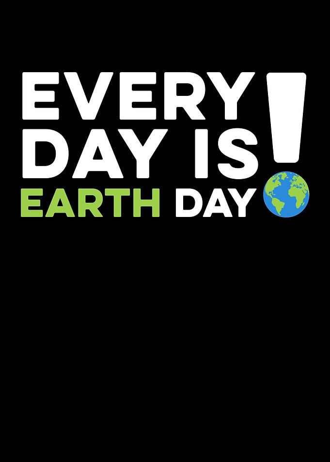 Every Day Is Earth Day