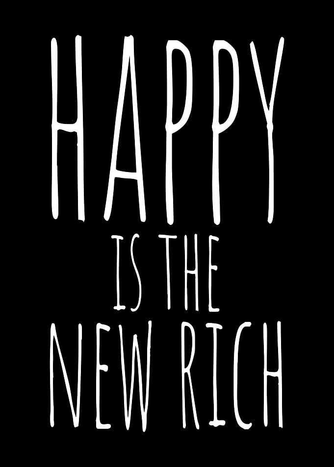 Happy Is The New Rich