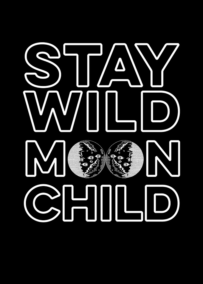 Stay Wild Moonchild Moon