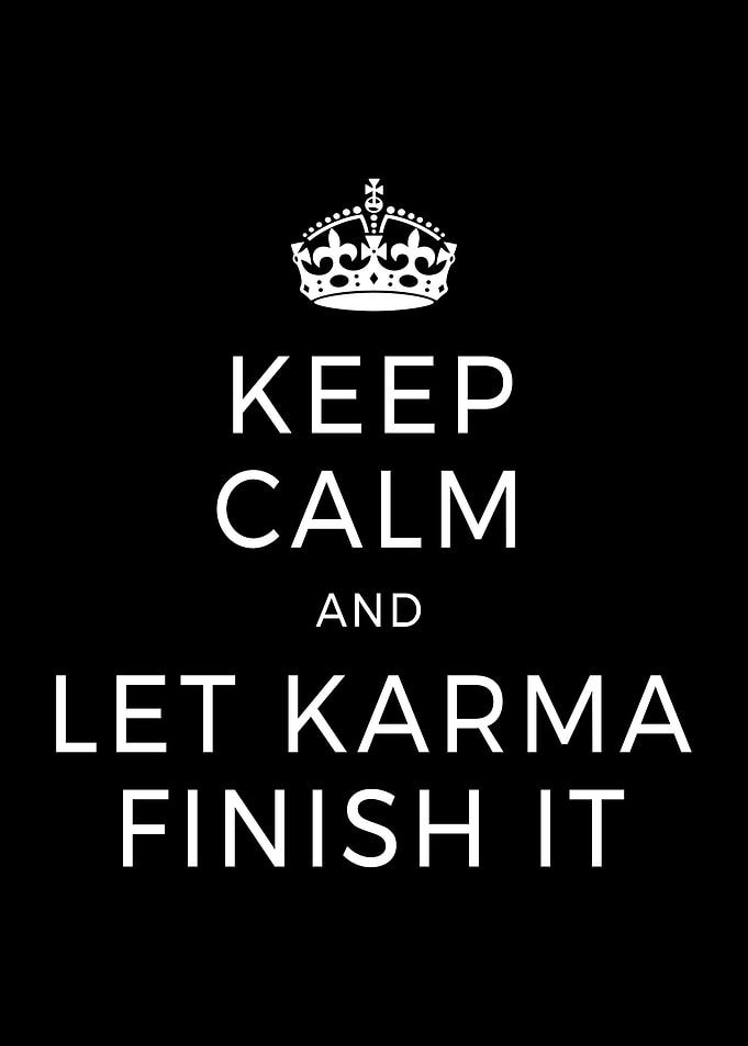 Keep Calm Let Karma Finish