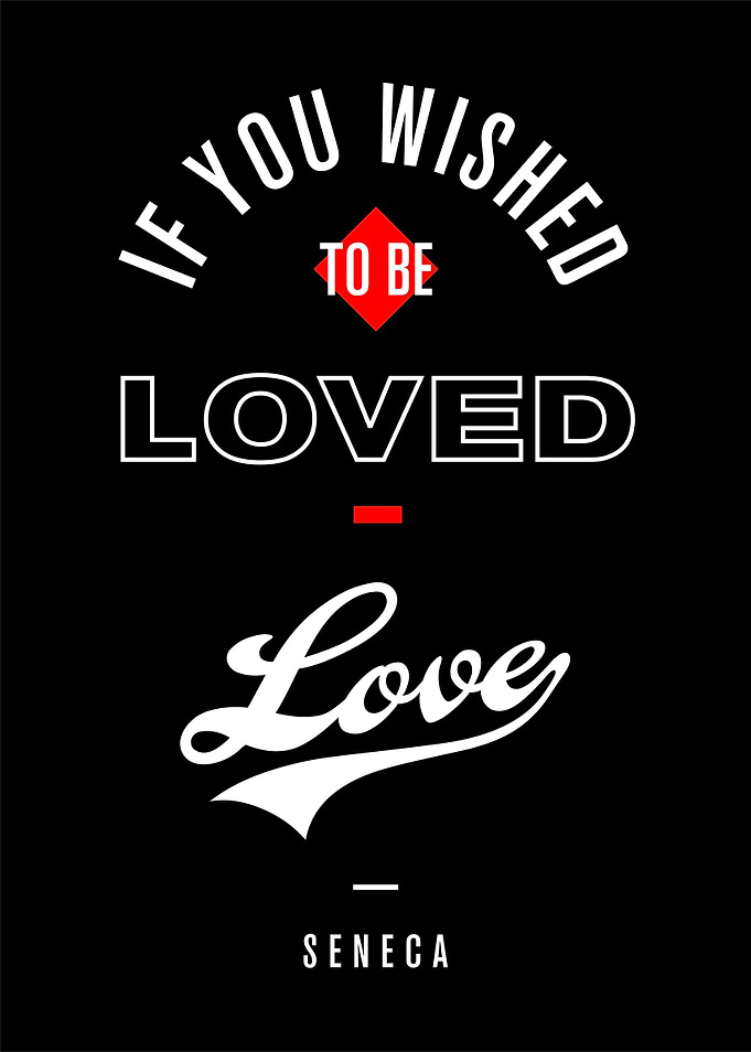 If you wished to be loved