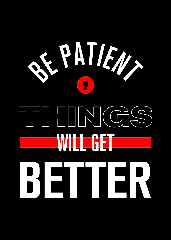 Be patient
