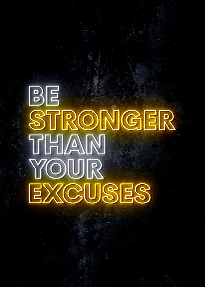 Be Stronger Than Excuses