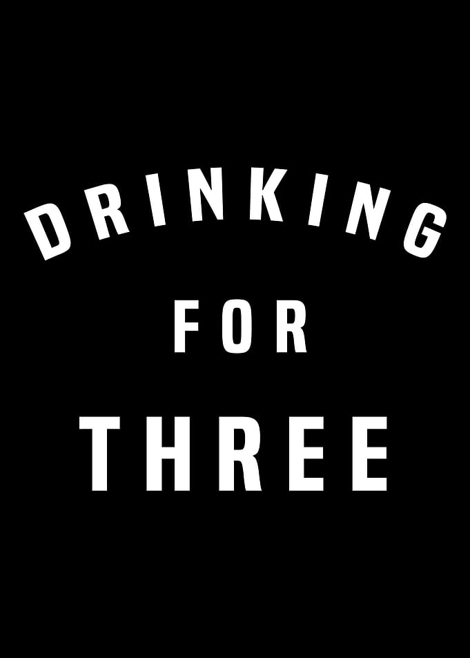Drinking For Three