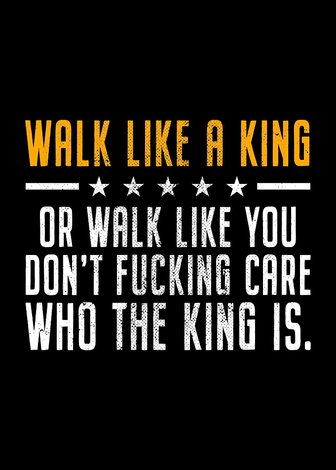 Walk Like A King