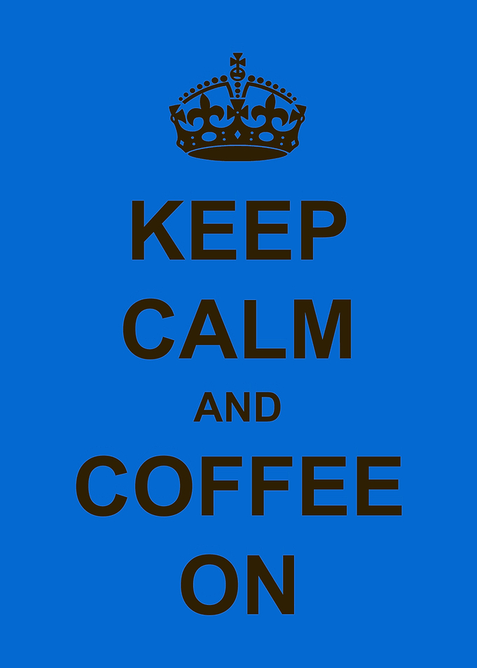 Keep Calm & Coffee On