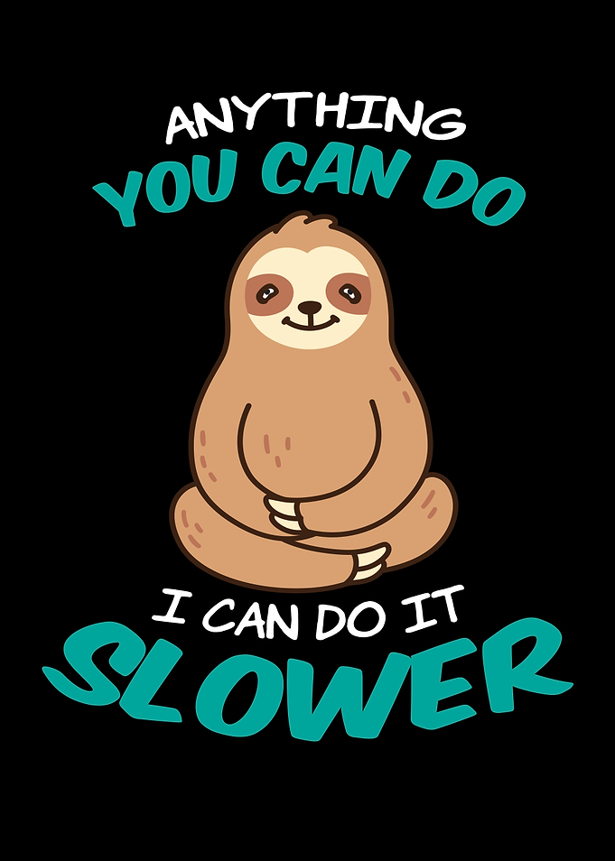 Anything You Can Do Slower