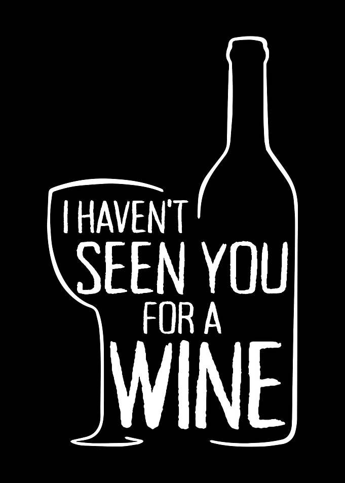 I Havent Seen You For Wine