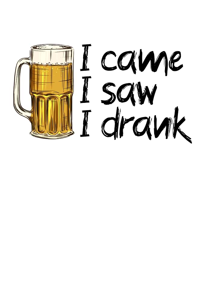 i came i saw i drank