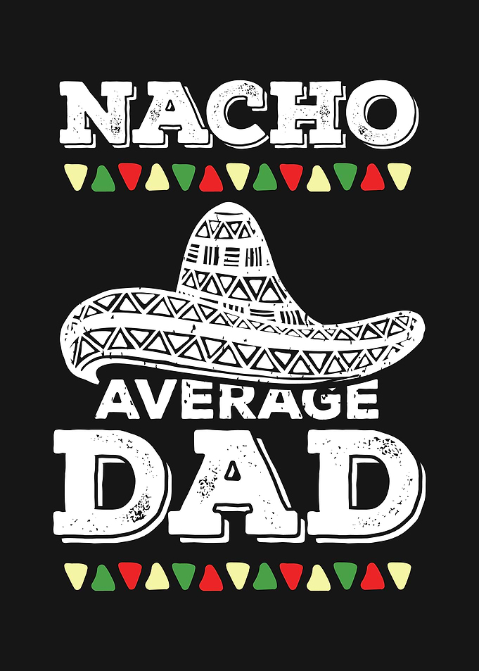 Mexican Dad Nacho Design