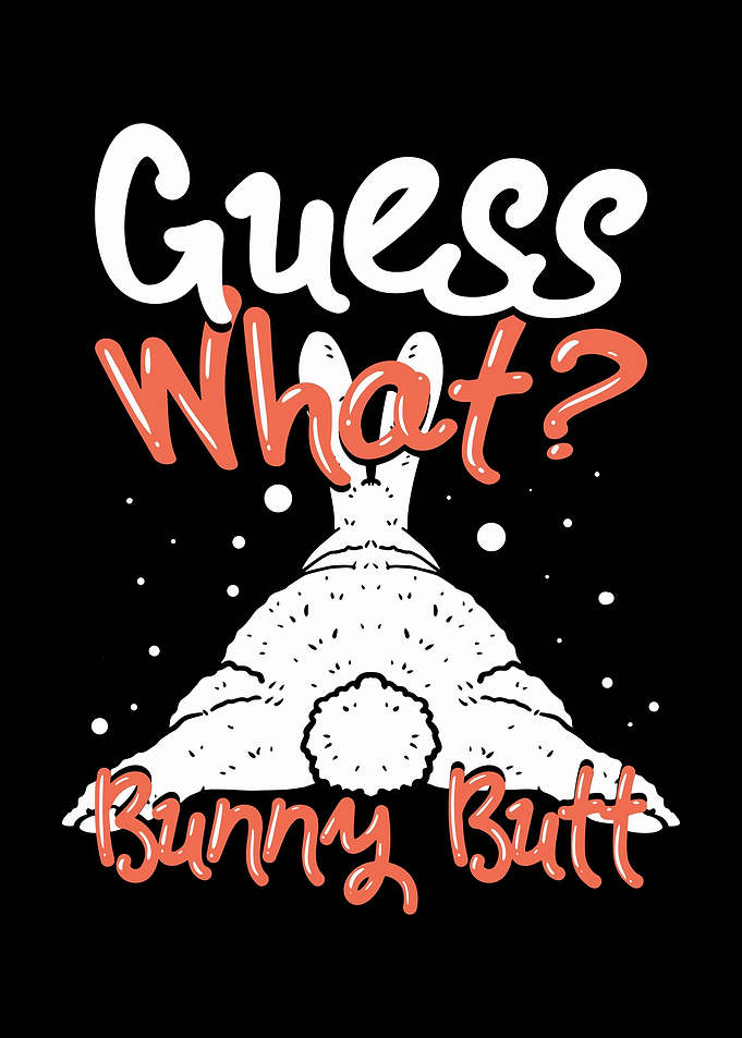 Guess What Bunny Butt
