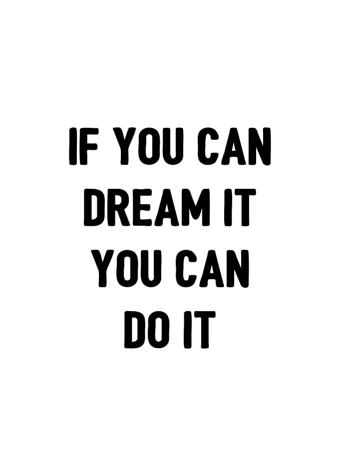 If you can dream it