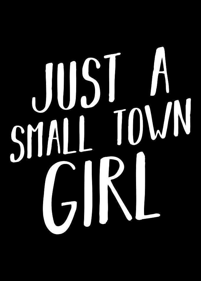 Just A Small Town Girl Don