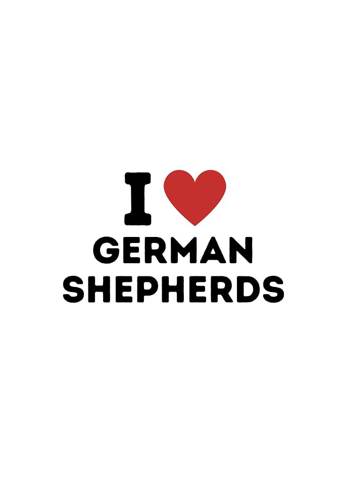 I Love German Shepherds