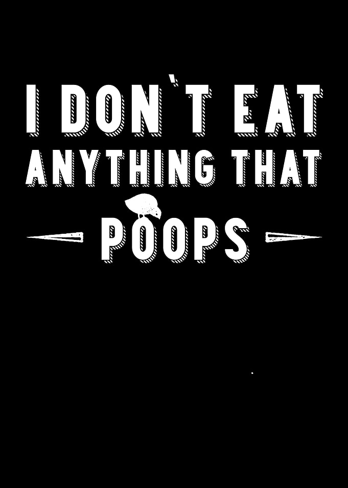 Vegan I Dont Eat poops