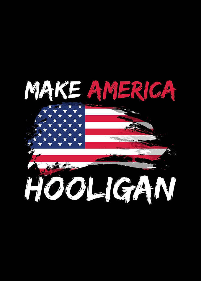 Make America Hooligan