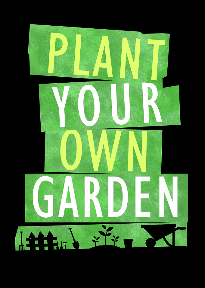 Plant your own garden