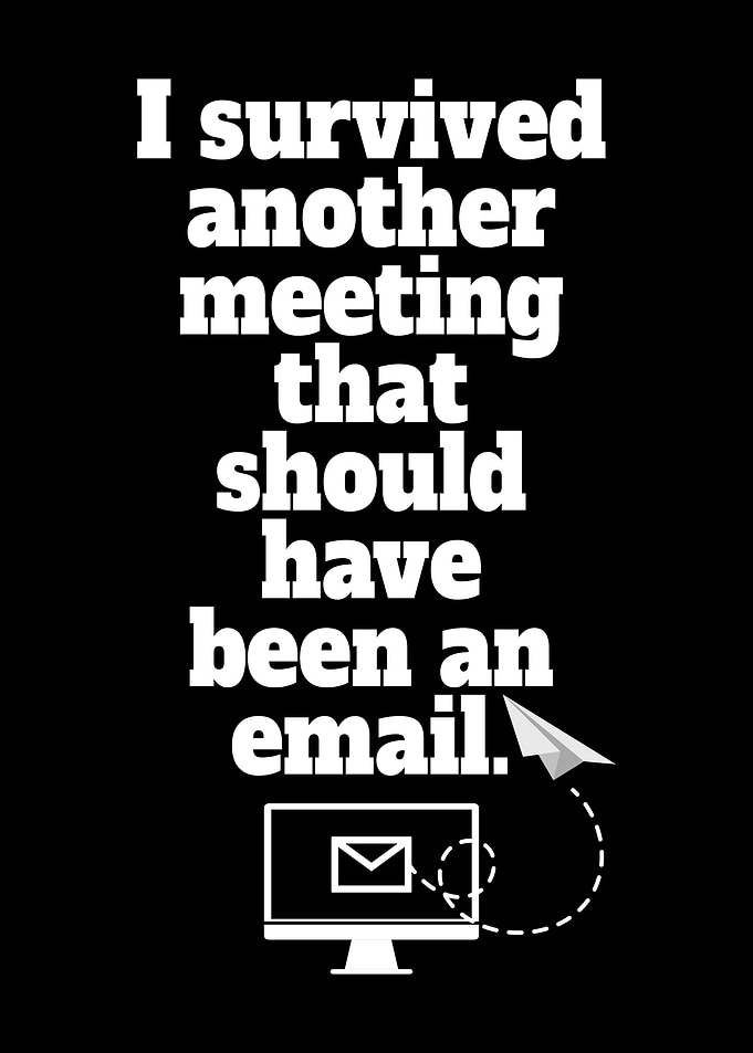 I Survived Another Meeting