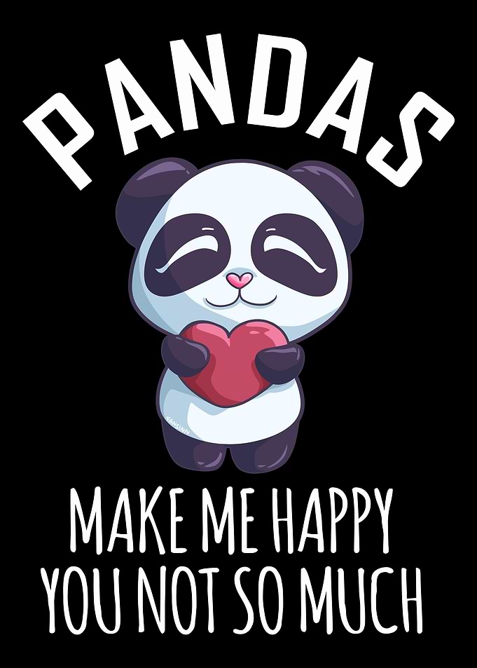 Pandas Make Me Happy You N