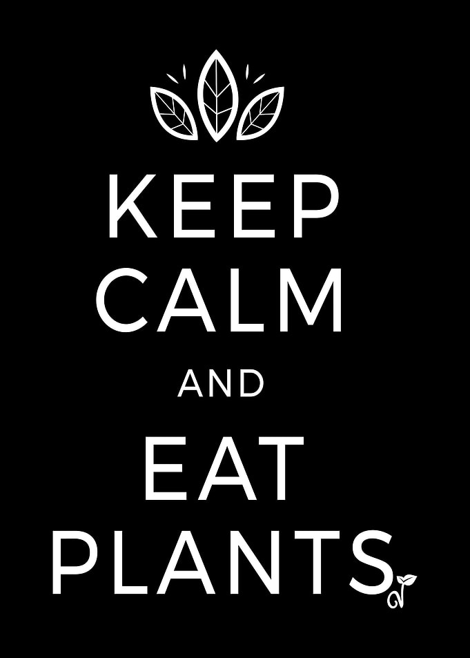 Keep Calm And Eat Plants