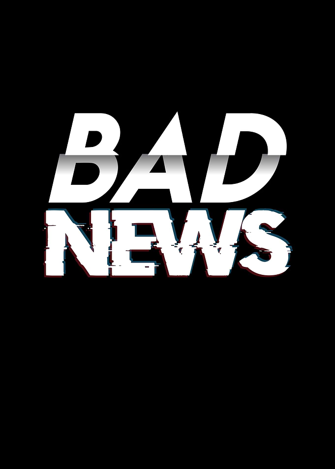 Bad News