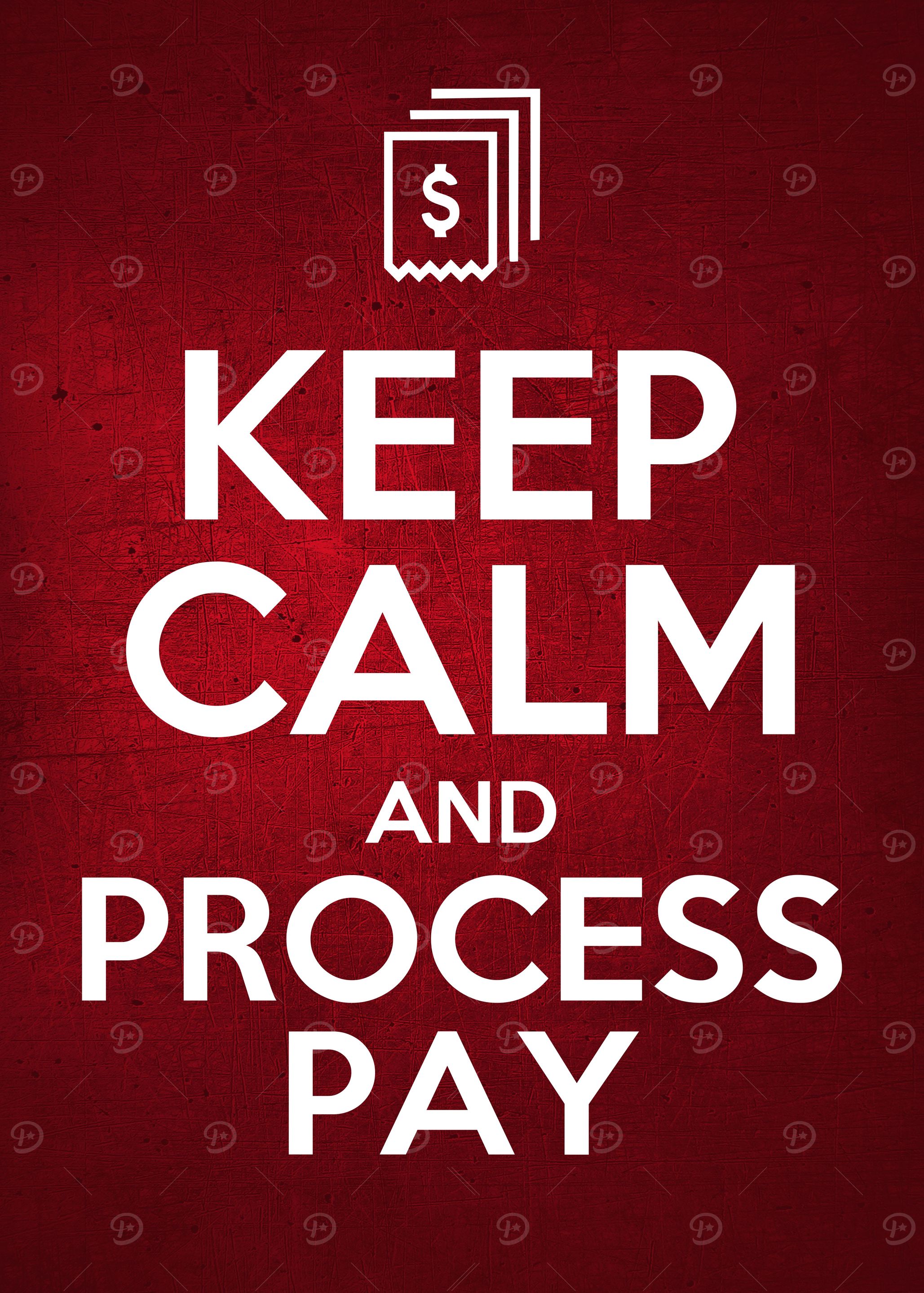 KEEP CALM and PROCESS PAY
