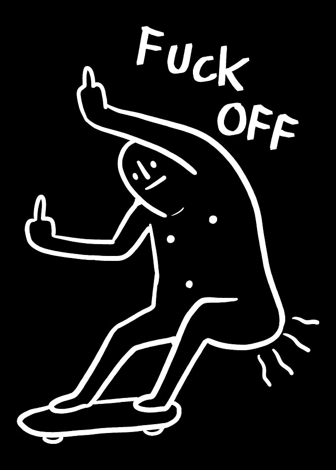 Fuck Off Surfer or Skater