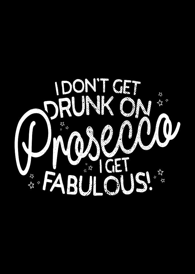 Prosecco I Get Fabulous