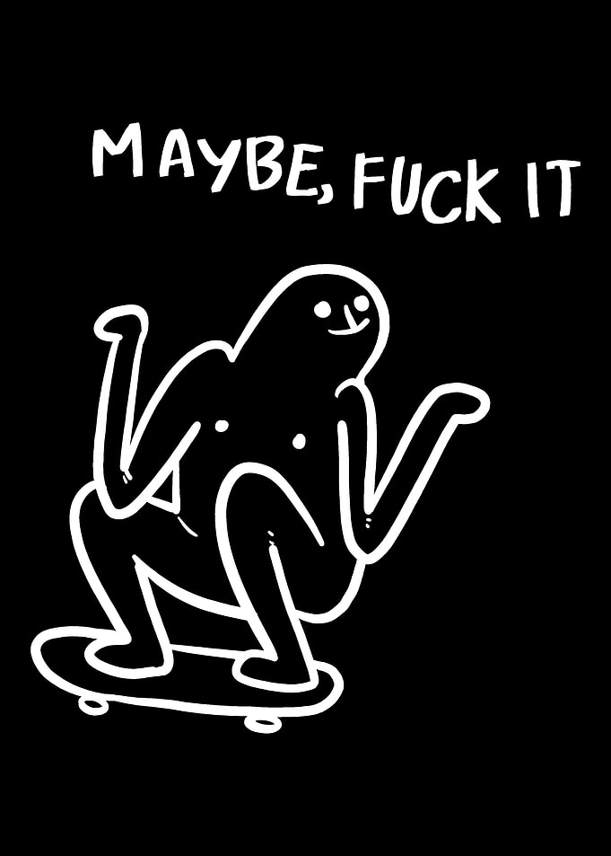 Maybe Fuck It Skater Gift