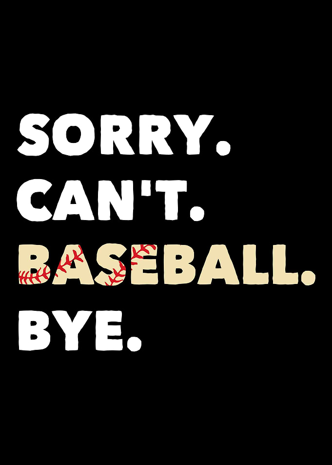 Sorry Cant Baseball