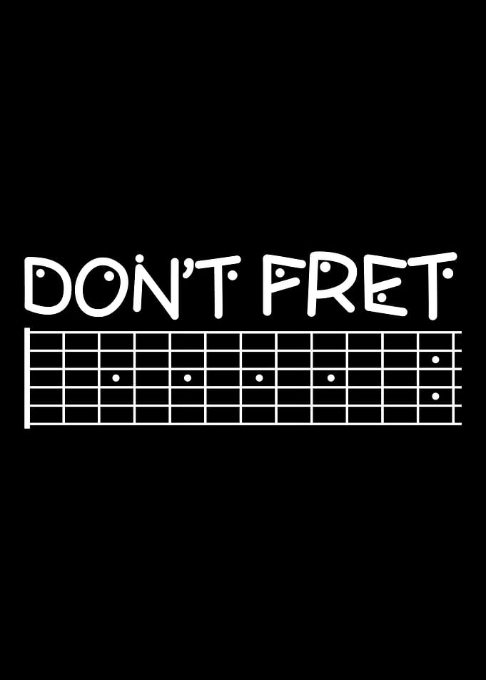 Dont Fret Guitar Guitarist