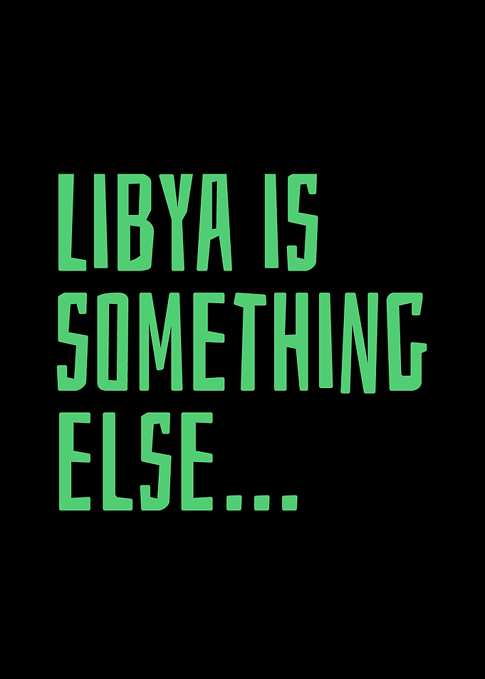 Libya is something else