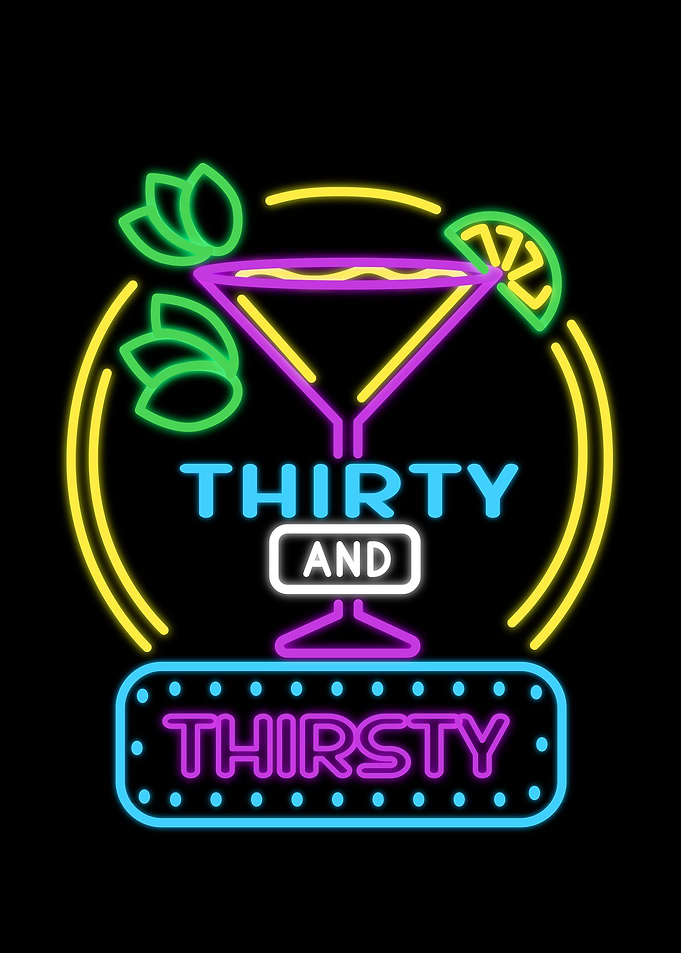 Thirty and Thirsty for