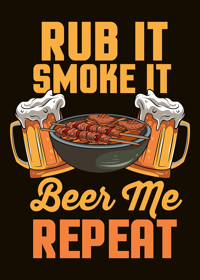 Rub It Smoke It Beer Me