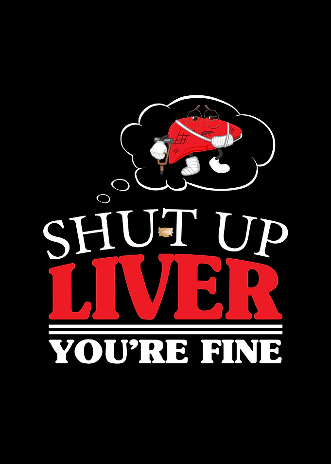 Shut Up Liver