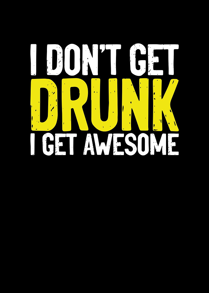 I dont get drunk
