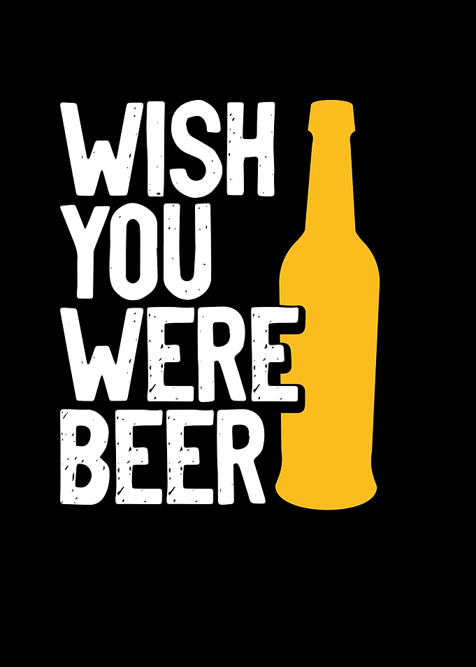 Wish you were beer
